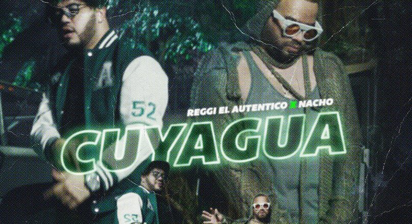 Reggi “El Auténtico” y  Nacho se juntan en “Cuyagua”