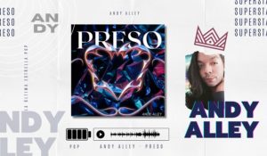 Andy Alley, lanza su sencillo musical ‘Preso’, extraído de su EP ‘Superstar’.