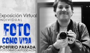 Clausura Exposición Virtual «Foto Como Vida» de Porfirio Parada