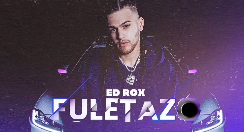 ED ROX VIENE CON SU NUEVO RAFAGAZO: «FULETAZO»