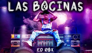 ED ROX DEMUESTRA SU CRECIMIENTO MUSICAL Y NOS PRESENTA: «LAS BOCINAS»