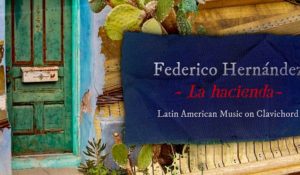 Federico Hernández lanza su nuevo trabajo discográfico «La Hacienda» en Clavicordio