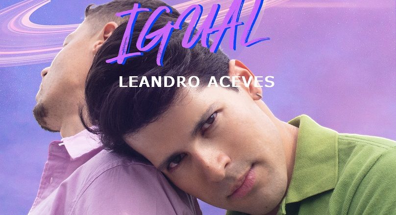 Leandro Aceves presenta «Nada Es Igual» un paso firme en el género pop