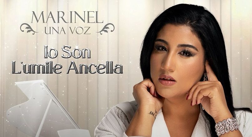 Marinel Una Voz lanza su Sencillo «Io Son L’umile Ancella»