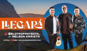 El Otro Proyecto se une a Nelson Arrieta para presentar “Llegará”