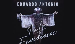 Eduardo Antonio presenta «Pa Los Envidiosos» un tema cargado de fé y resistencia