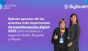 Sybven sponsor de los eventos más importantes de transformación digital 2023 para la banca y seguros Quito, Bogotá y Miami