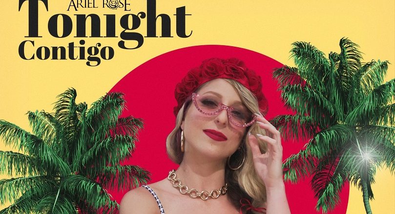 ARIEL ROSE LANZA SU NUEVO SENCILLO «TONIGHT CONTIGO» 