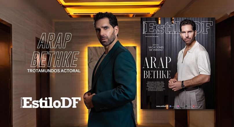 Arap Bethke engalana la portada de Estilo DF con el título «Trotamundos actoral»