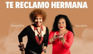 Choco Orta presenta nuevo sencillo «Te Reclamo Hermana» Feat. Eva Ayllón