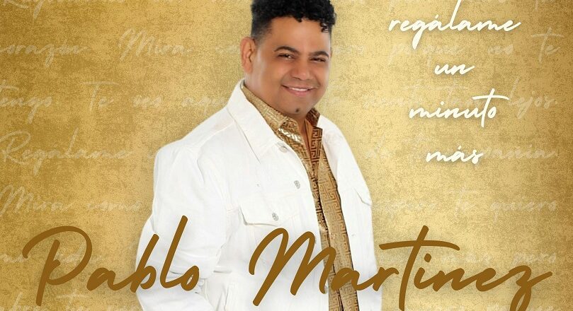 Pablo Martínez presenta su nuevo merengue «Regálame Un Minuto Mas»