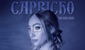 Yas Gagliardi presenta su nuevo sencillo «Capricho»